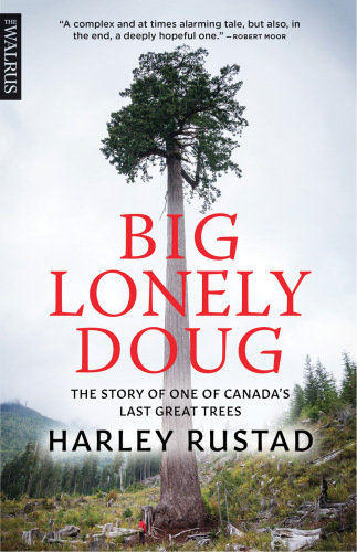 Big Lonely Doug : the story of one of Canada's last great trees