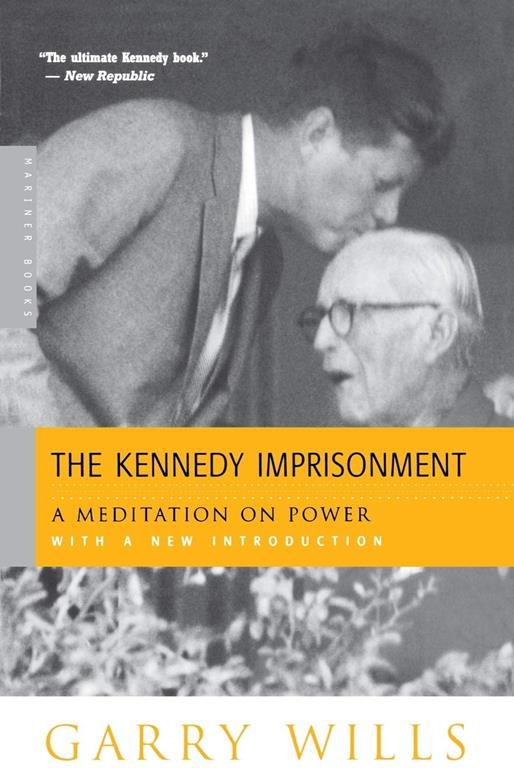 The Kennedy Imprisonment: A Meditation on Power