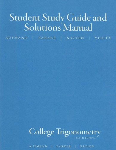 College Trigonometry--Student Study Guide and Solutions Manual