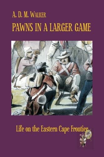 Pawns in a larger game: Life on the Eastern Cape Frontier