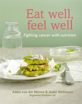 Eat well, feel well (Fighting cancer with nutrition)