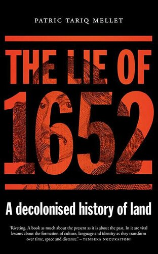 The lie of 1652 : a decolonised history of land