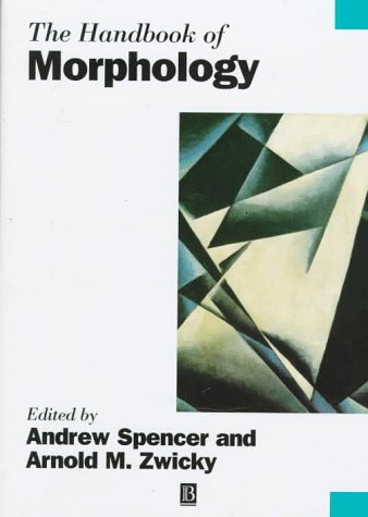 The Handbook of Morphology (Blackwell Handbooks in Linguistics)