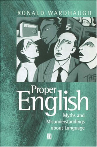 Proper English : myths and misunderstandings about language