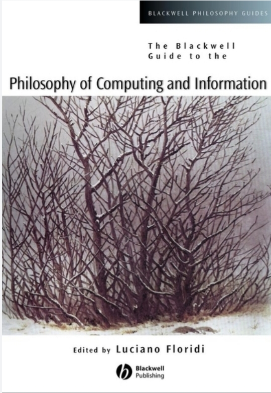 The Blackwell Guide to the Philosophy of Computing and Information