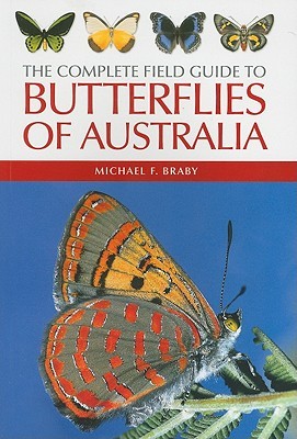 The Complete Field Guide to Butterflies of Australia