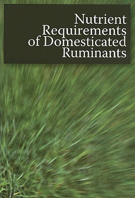 Nutrient Requirements of Domesticated Ruminants