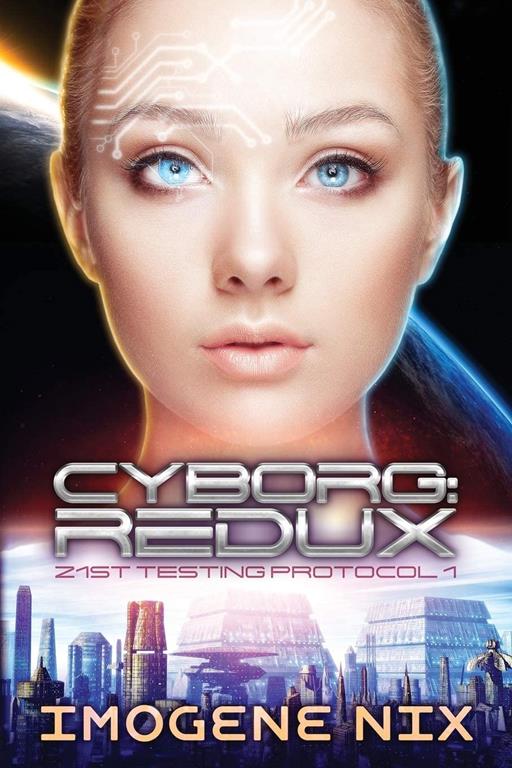 Cyborg: Redux: 21st Testing Protocol Book 1 (1)