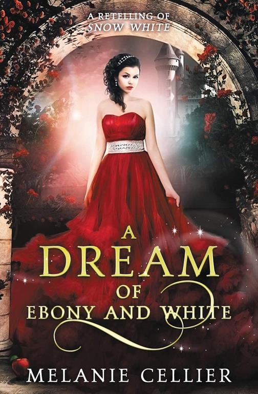 A Dream of Ebony and White: A Retelling of Snow White (Beyond the Four Kingdoms) (Volume 4)