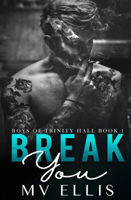 Break You: A dark enemies to lovers revenge bully romance (Boys of Trinity Hall Book)