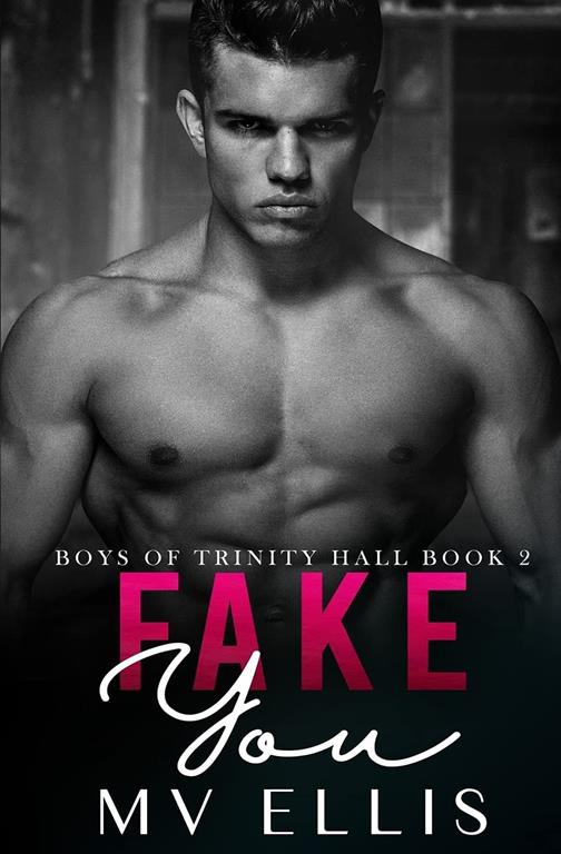 Fake You: An enemies to lovers college bully romance (Boys of Trinity Hall Book)