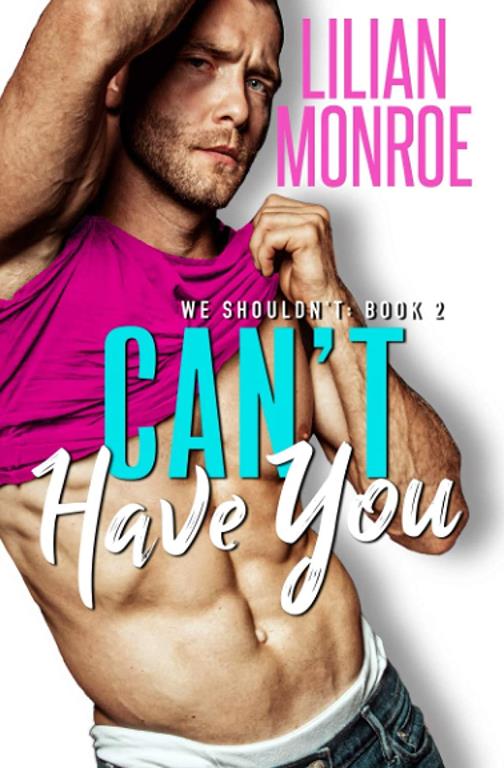 Can't Have You: A Brother's Best Friend Romance