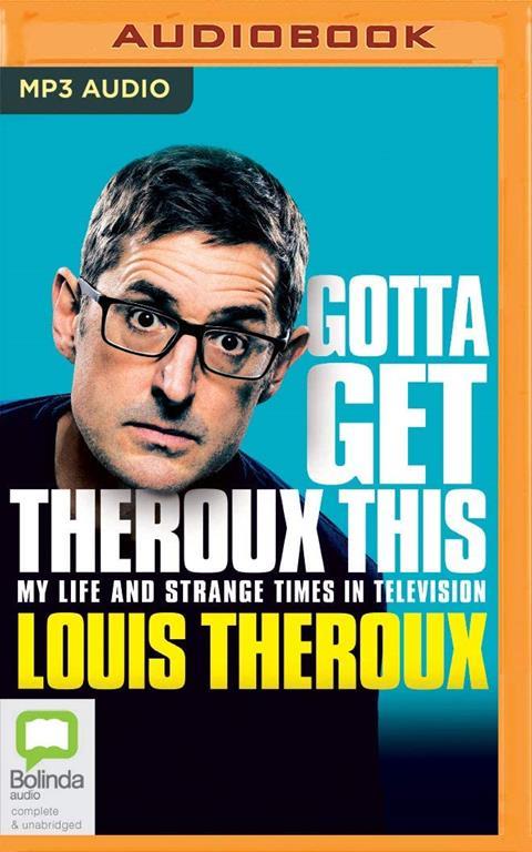 Gotta Get Theroux This: My Life and Strange Times in Television