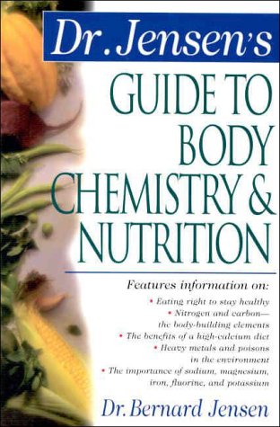 Dr. Jensen's Guide to Body Chemistry &amp; Nutrition