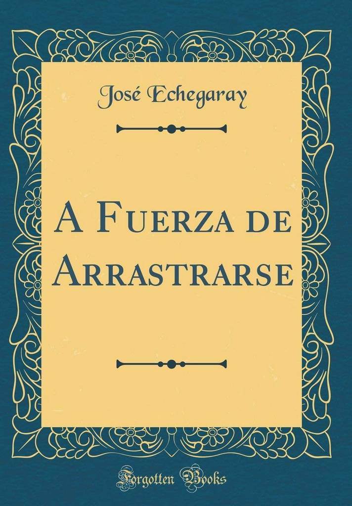 A Fuerza de Arrastrarse (Classic Reprint) (Spanish Edition)