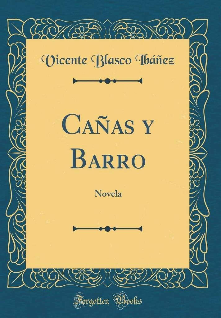 Ca&ntilde;as y Barro: Novela (Classic Reprint) (Spanish Edition)