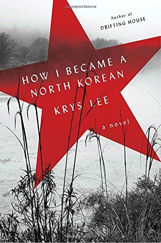 How I Became a North Korean: A Novel