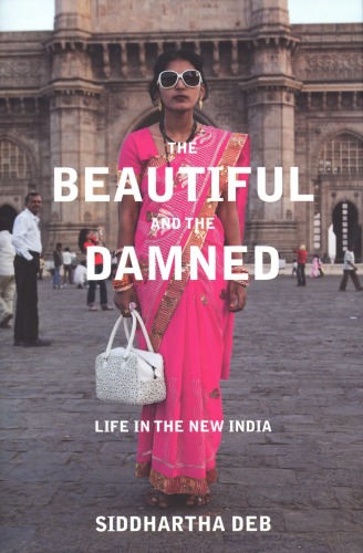 The beautiful and the damned : life in the new India