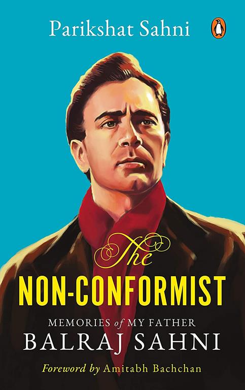 The Non-Conformist: Memories of My Father Balraj Sahni