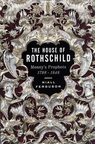 The House of Rothschild: Money's Prophets 1798-1848