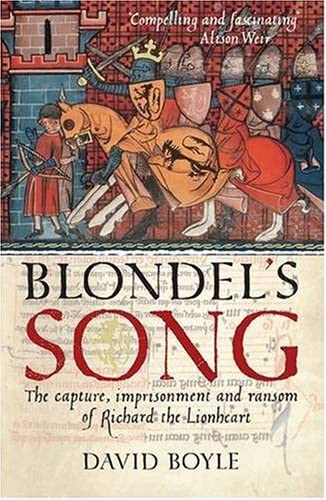 Blondels Song: The Capture Imprisonment And Ransom Of Richard The Lionheart