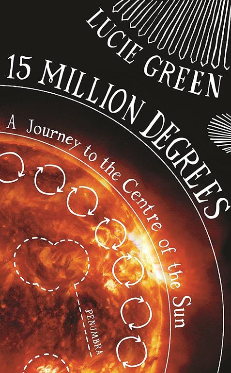 15 Million Degrees: A Journey to the Centre of the Sun