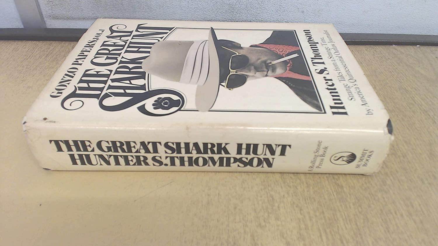 The Great Shark Hunt: Strange Tales from a Strange Time (Gonzo Papers, Vol. 1)