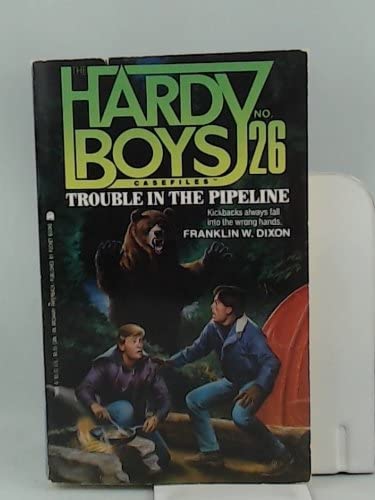 TROUBLE IN PIPELINE (HARDY BOYS #26) (Hardy Boys Casefiles)