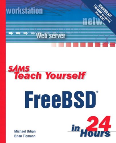 Sams Teach Yourself Freebsd in 24 Hours [With CD-ROM]