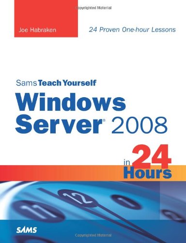 Sams Teach Yourself Windows Server 2008 in 24 Hours