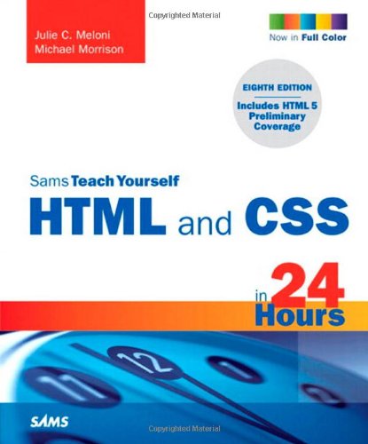 Sams Teach Yourself HTML and CSS in 24 Hours (Includes New HTML 5 Coverage)