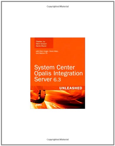 System Center Opalis Integration Server 6.3 Unleashed