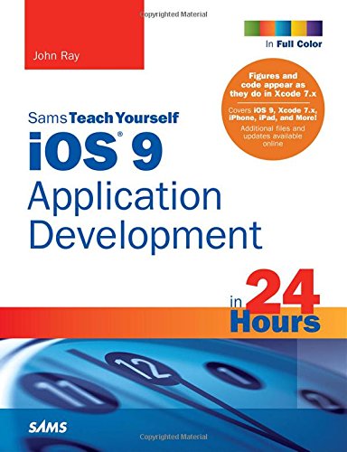 IOS 9 Application Development in 24 Hours, Sams Teach Yourself