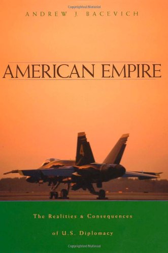 American Empire: The Realities and Consequences of U.S. Diplomacy