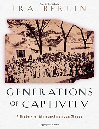 Generations of Captivity: A History of African-American Slaves