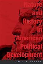 Nature and History in American Political Development