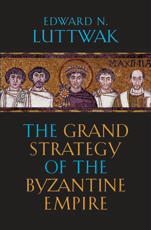 The Grand Strategy of the Byzantine Empire