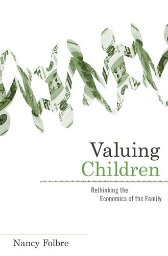 Valuing children rethinking the economics of the family