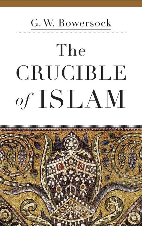 The Crucible of Islam