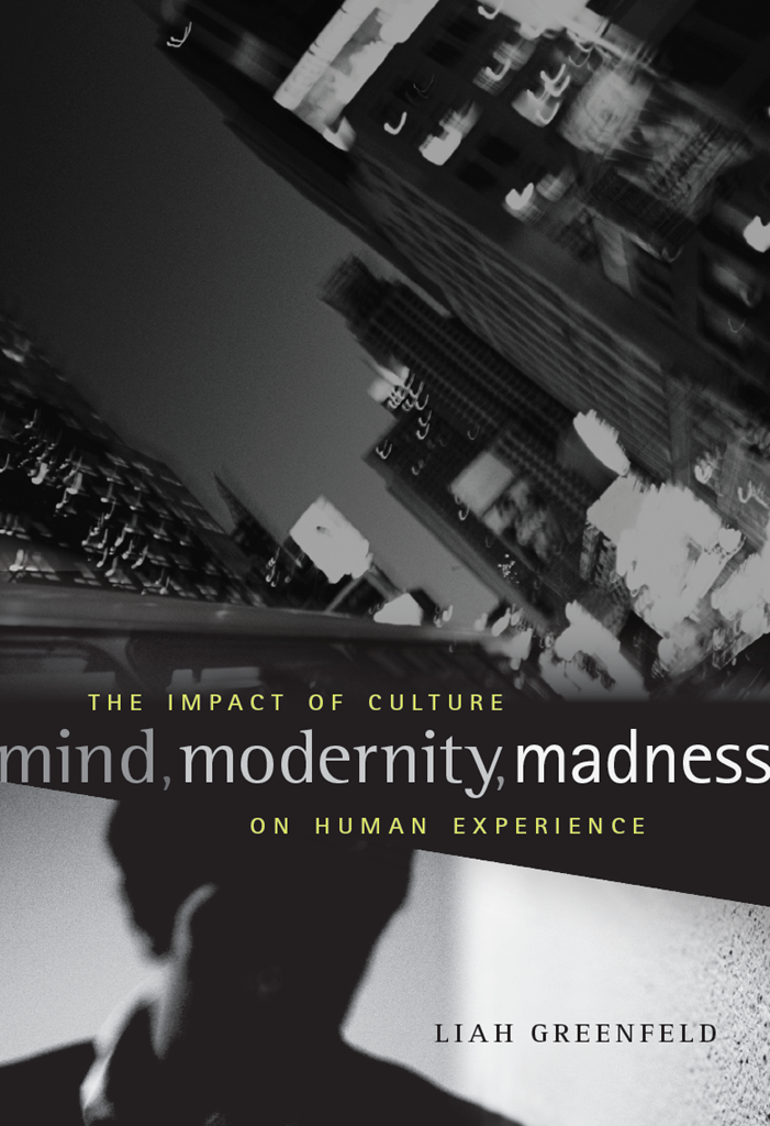 Mind, modernity, madness : the impact of culture on human experience