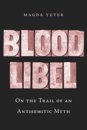 Blood Libel : On the Trail of an Antisemitic Myth