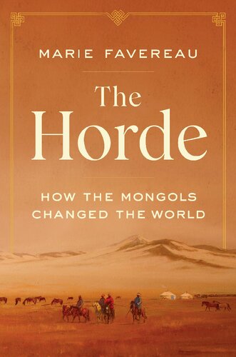 The Horde: How the Mongols Changed the World