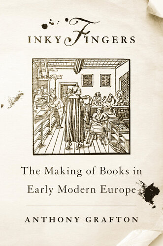 Inky fingers the making of books in early modern Europe