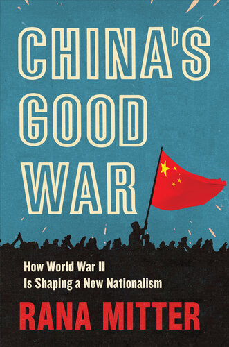 China's good war : how World War II is shaping a new nationalism