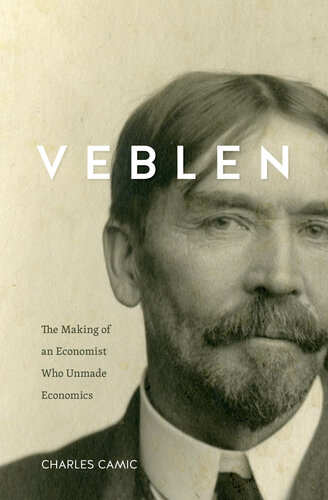 Veblen : the making of an economist who unmade economics