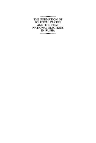 The Formation of Political Parities and the First National Elections in Russia.