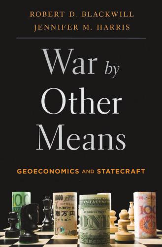 War by other means : geoeconomics and statecraft