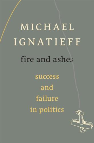 Fire and Ashes: Success and Failure in Politics