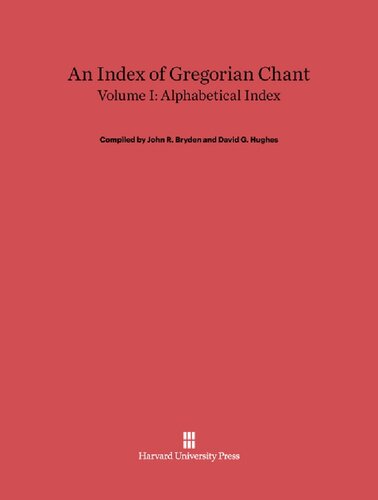 An Index of Gregorian Chant : Volume I Alphabetical Index.