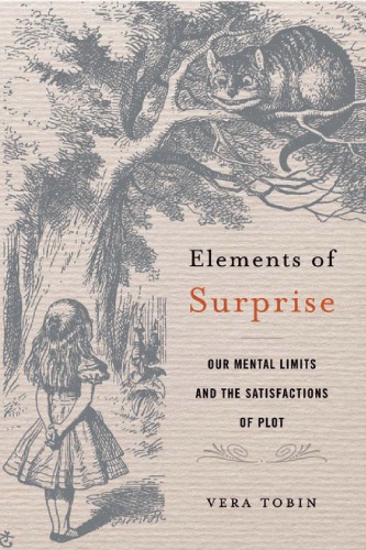 Elements of surprise : our mental limits and the satisfactions of plot